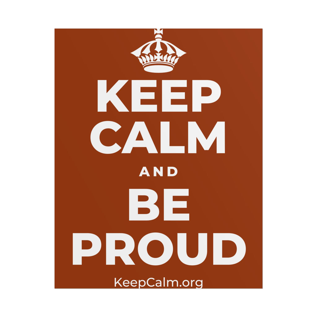 KEEP CALM AND BE PROUD Poster