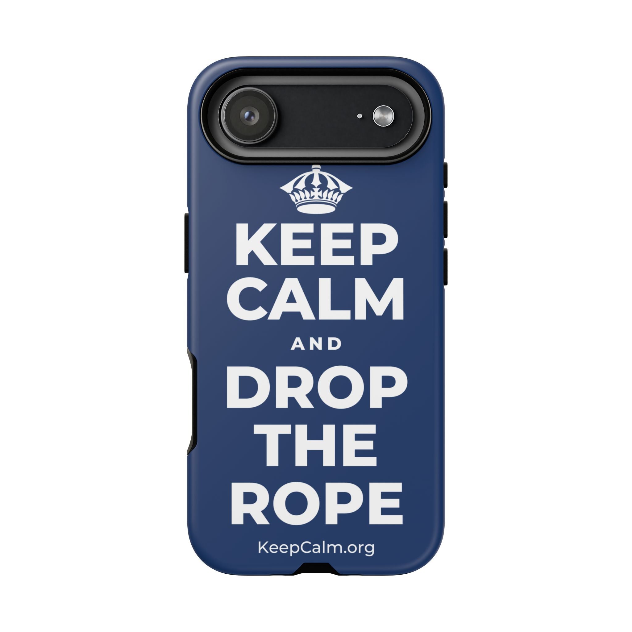 KEEP CALM AND DROP THE ROPE Phone Case