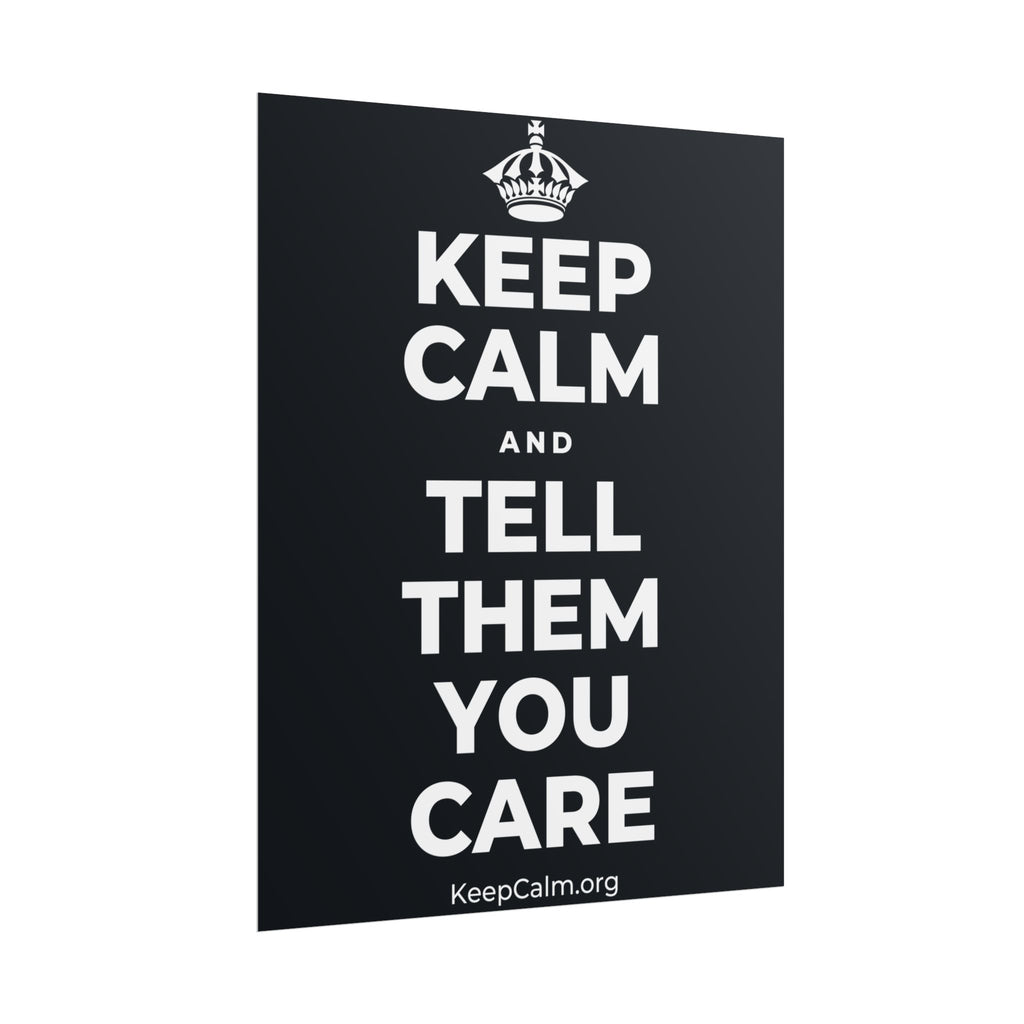 KEEP CALM AND TELL THEM YOU CARE Poster (Dark)