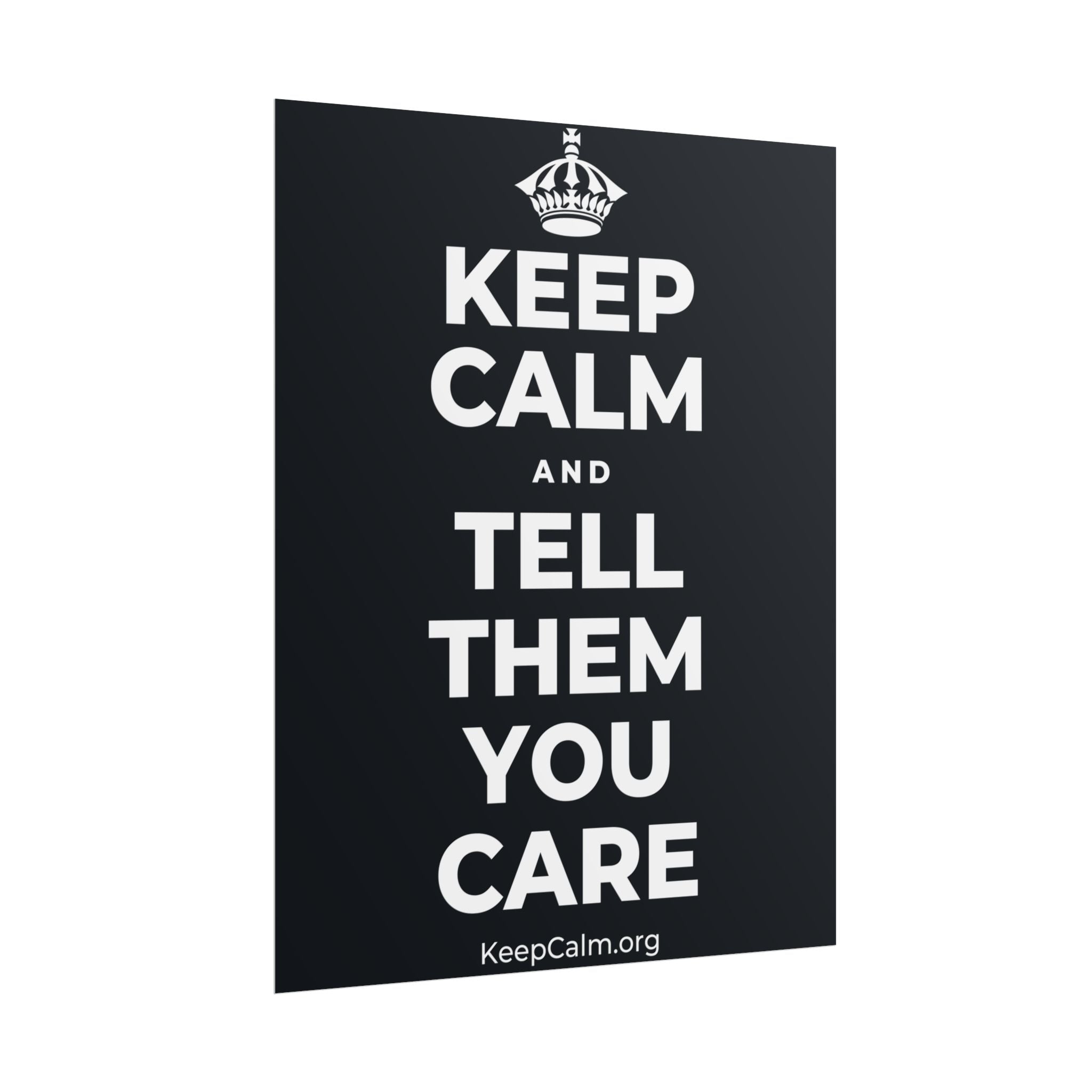 KEEP CALM AND TELL THEM YOU CARE Poster (Dark)