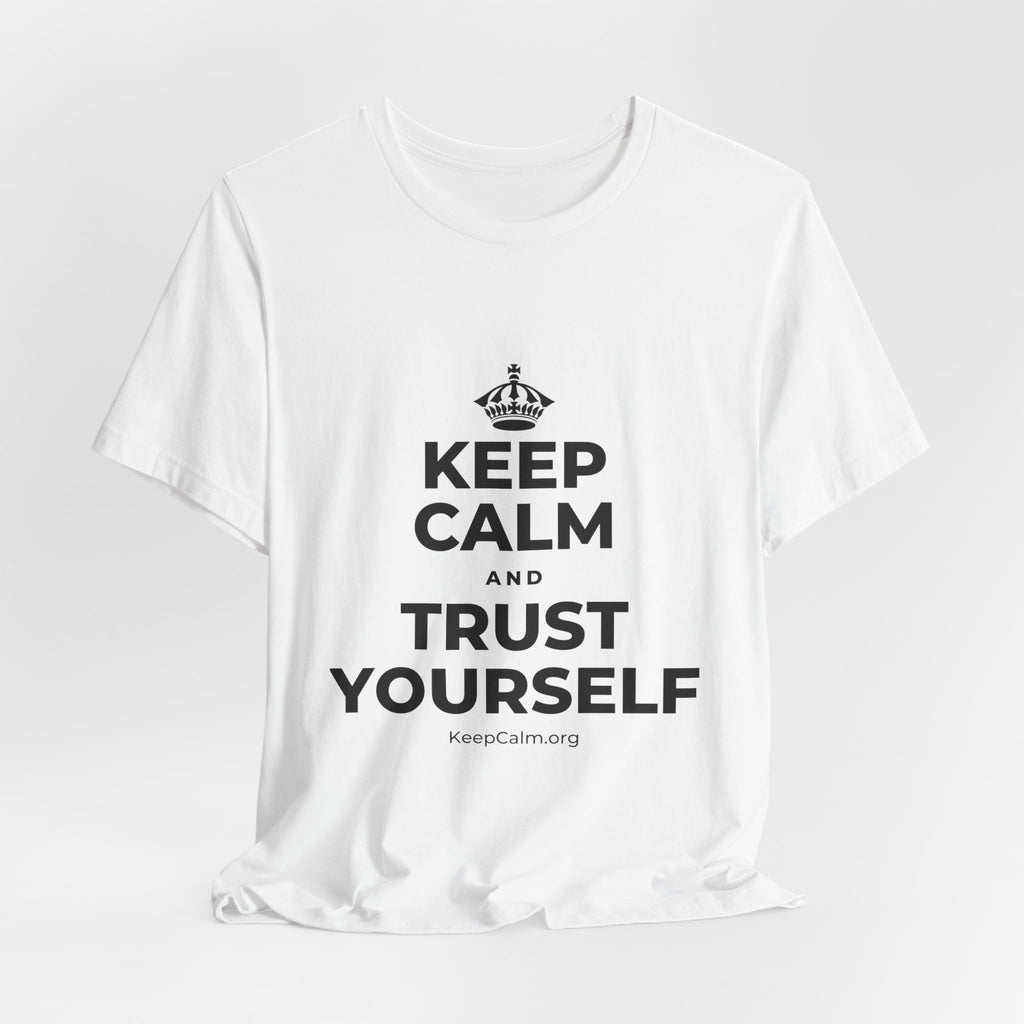 KEEP CALM AND TRUST YOURSELF T-Shirt (White–Asphalt)