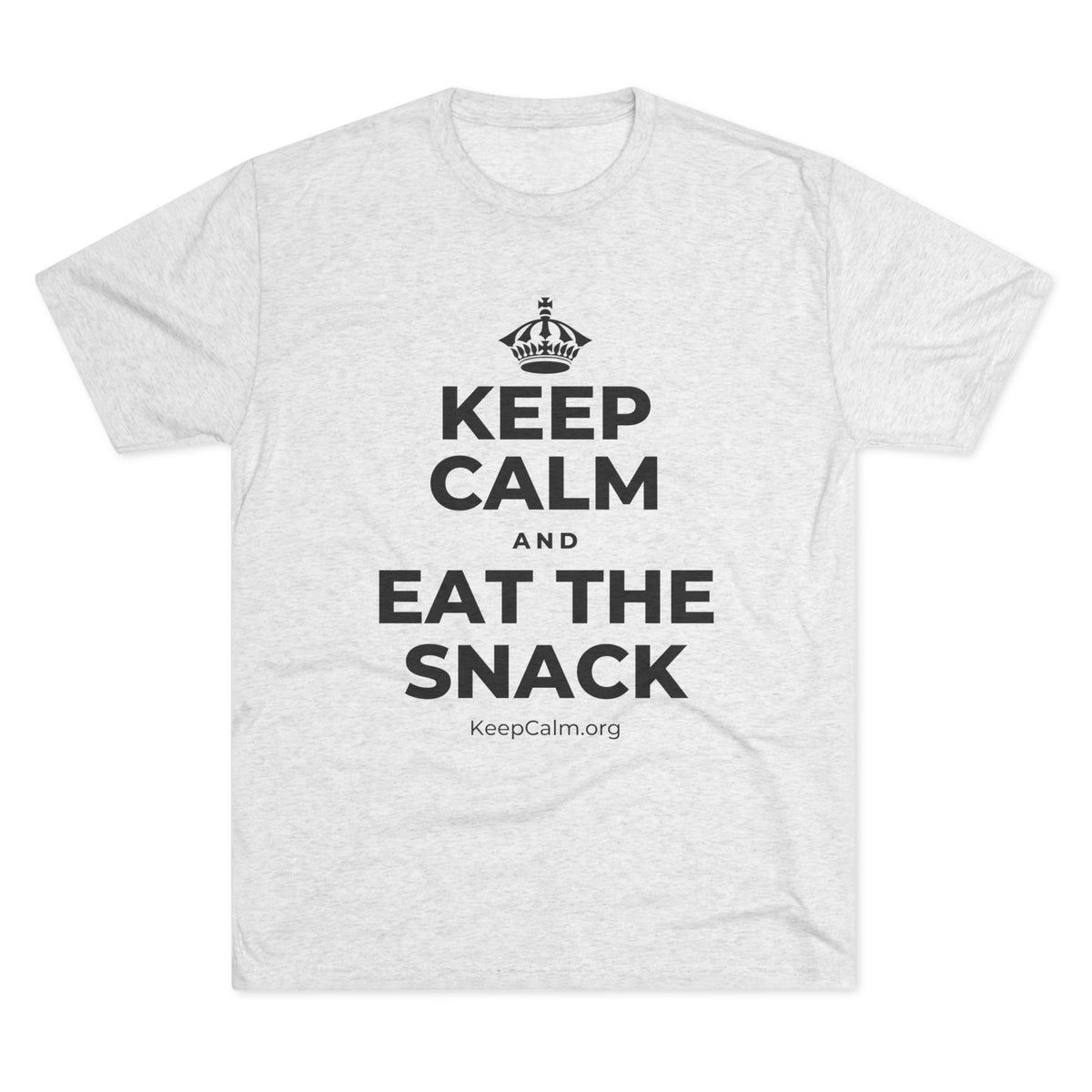 KEEP CALM AND EAT THE SNACK Tri-Blend Tee