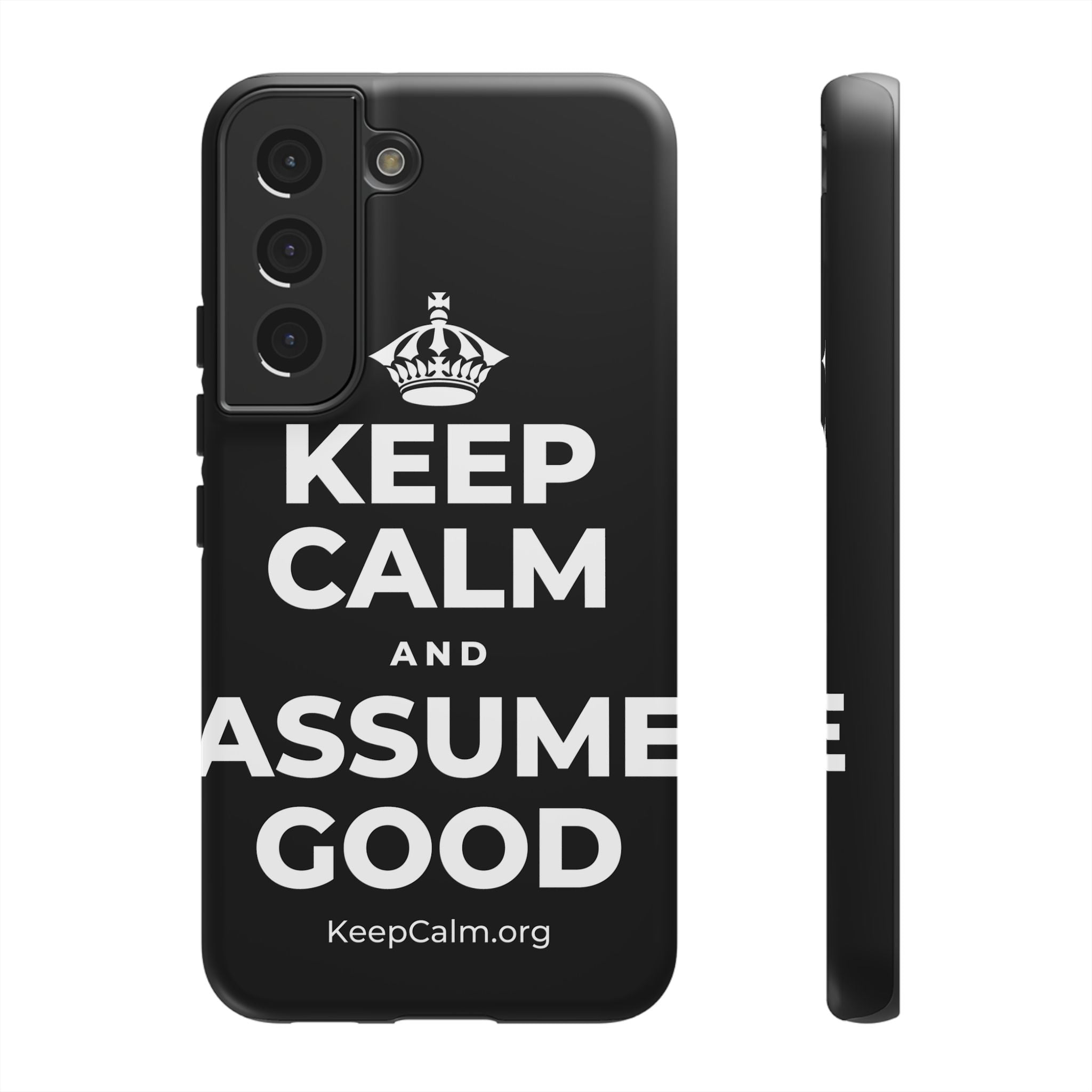 KEEP CALM AND ASSUME GOOD Phone Case