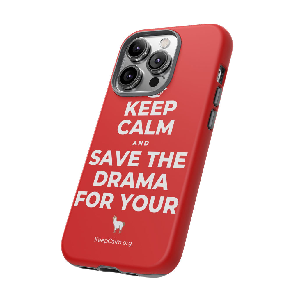 KEEP CALM AND SAVE THE DRAMA FOR YOUR 🦙 Phone Case