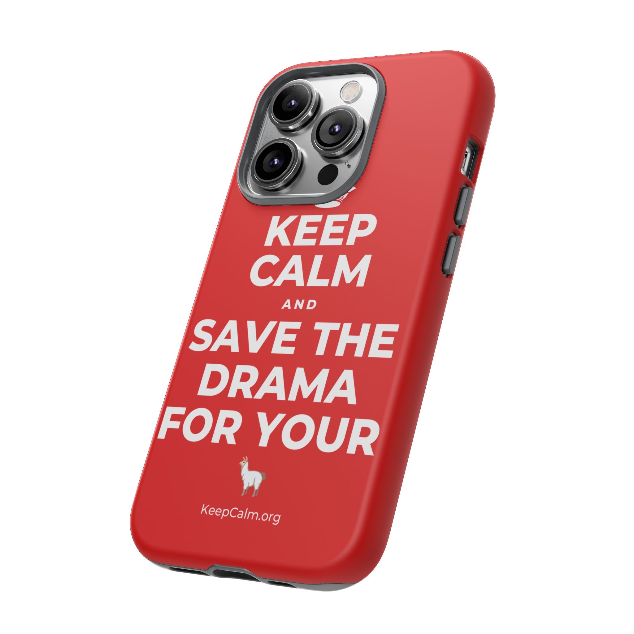 KEEP CALM AND SAVE THE DRAMA FOR YOUR 🦙 Phone Case