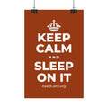 KEEP CALM AND SLEEP ON IT Satin Poster