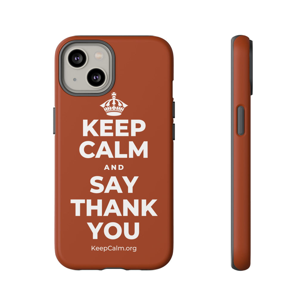 KEEP CALM AND SAY THANK YOU Phone Case