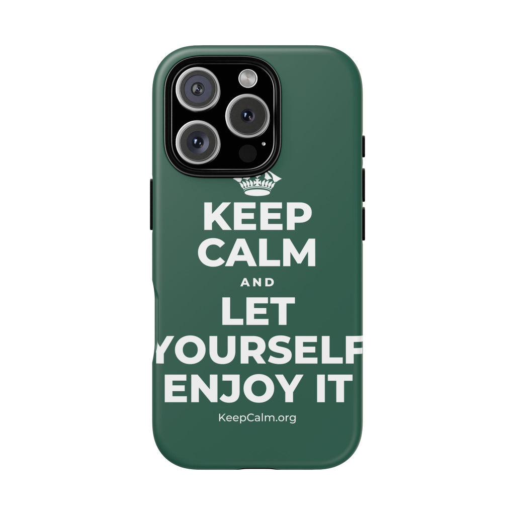KEEP CALM AND LET YOURSELF ENJOY IT Phone Case