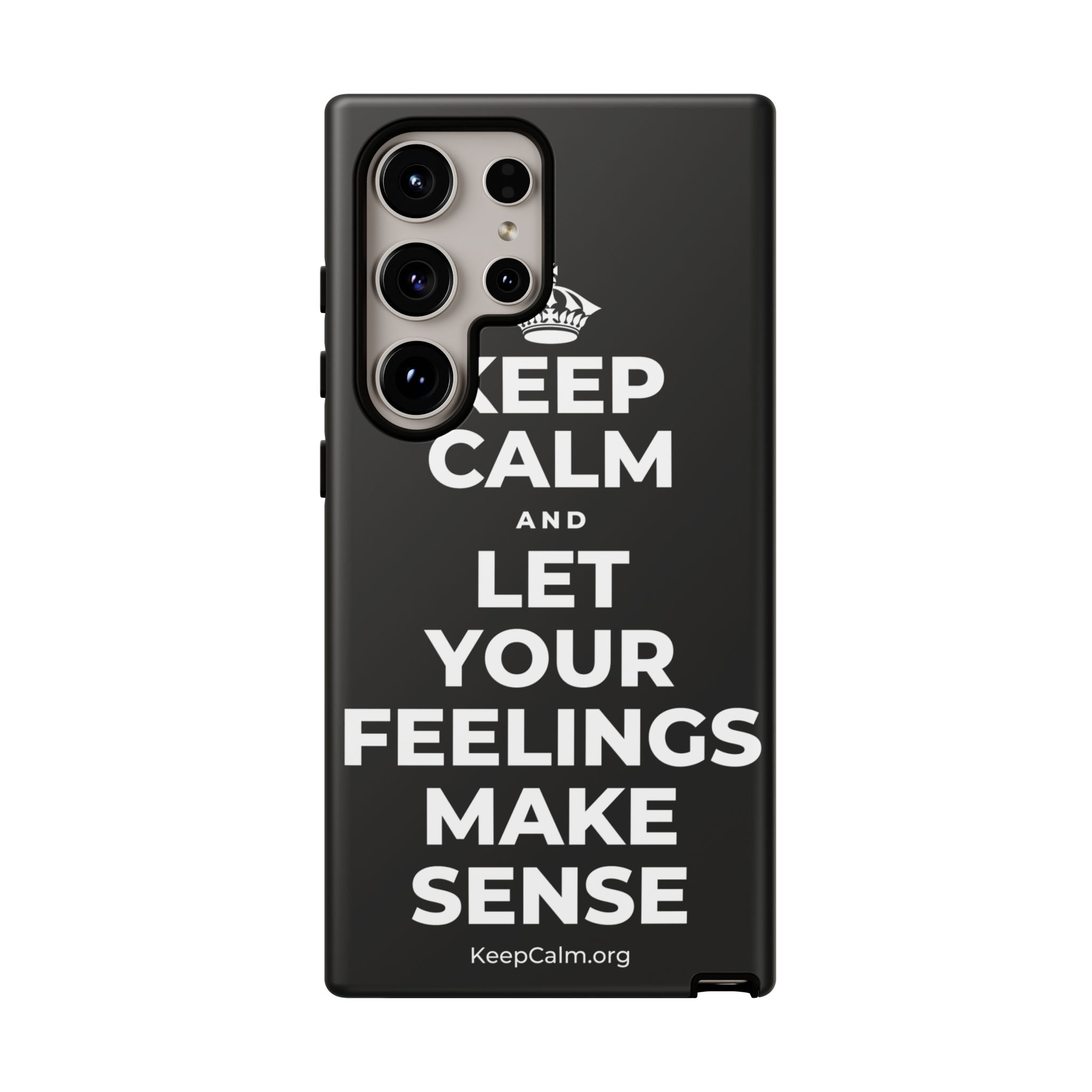 KEEP CALM AND LET YOUR FEELINGS MAKE SENSE Phone Case