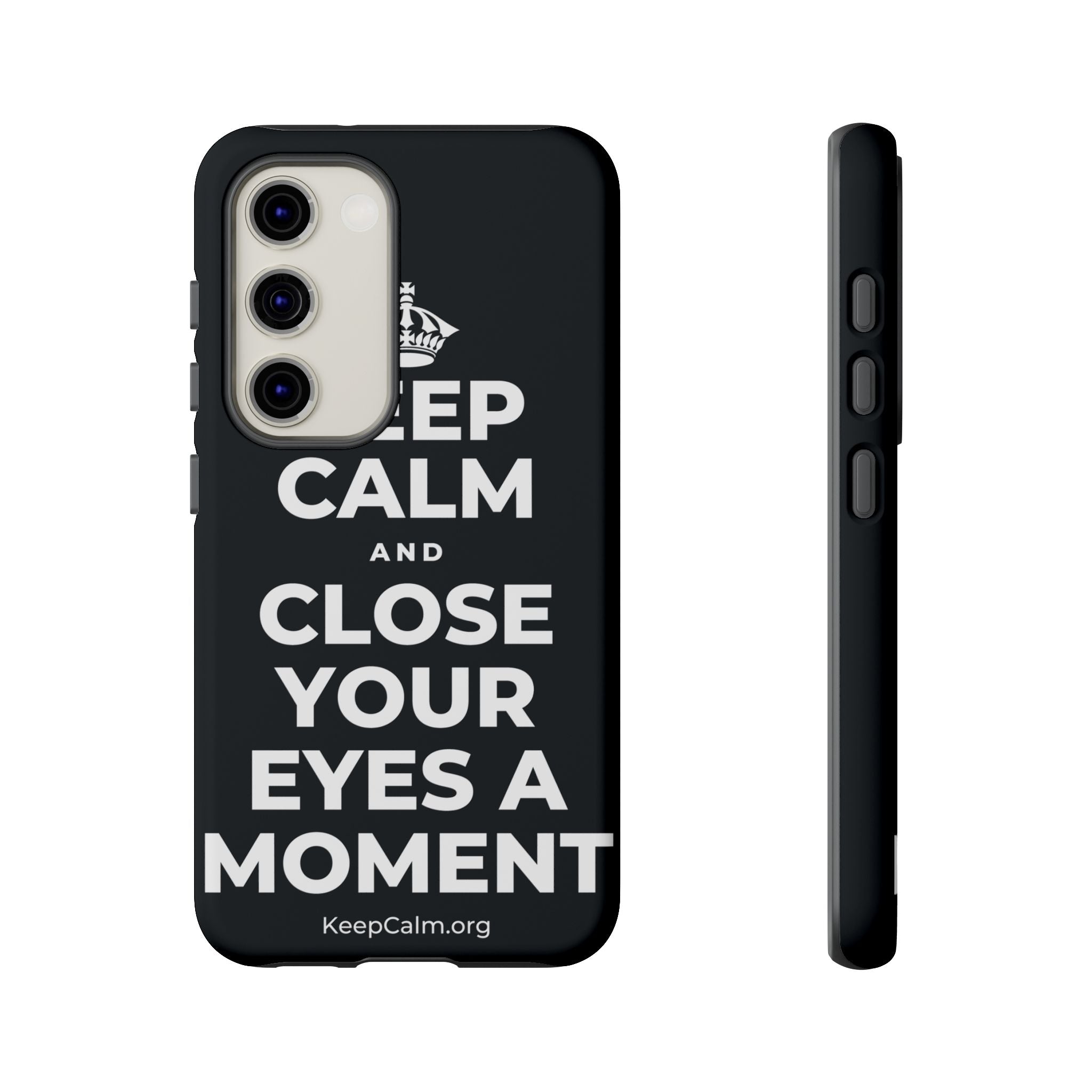 KEEP CALM AND CLOSE YOUR EYES A MOMENT Phone Case (Dark)