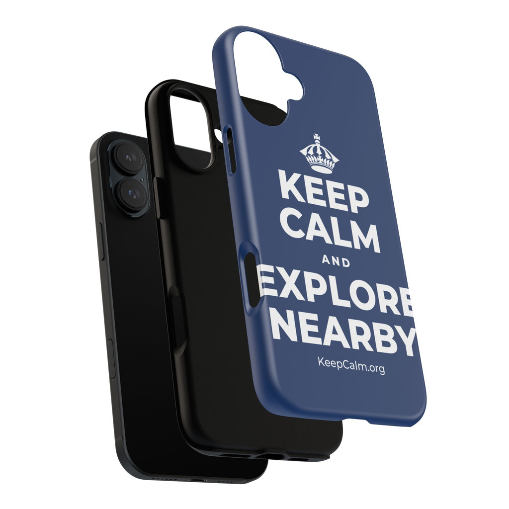 KEEP CALM AND EXPLORE NEARBY Phone Case