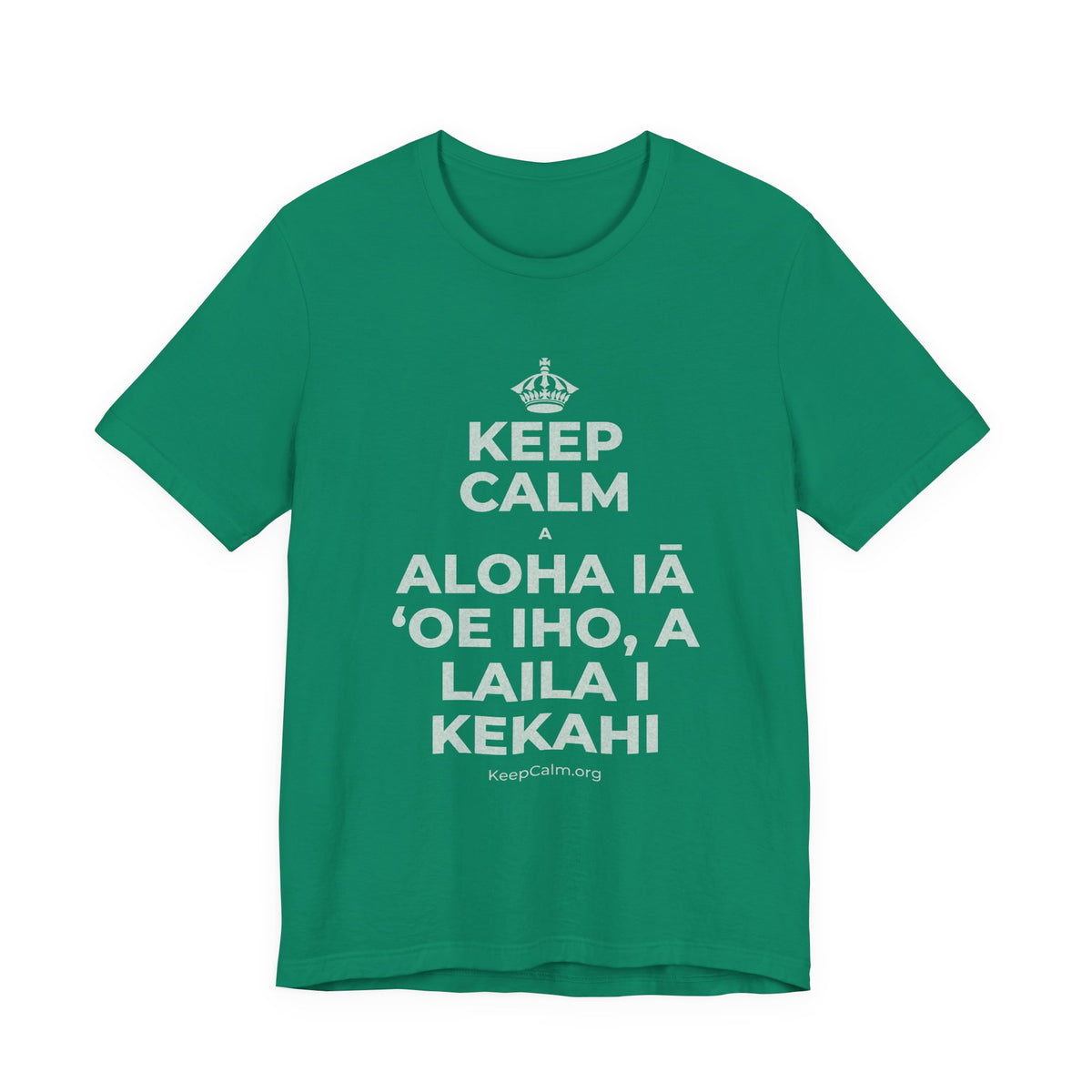 KEEP CALM A ALOHA IĀ ʻOE IHO, A LAILA I KEKAHI T-Shirt (White–Asphalt)