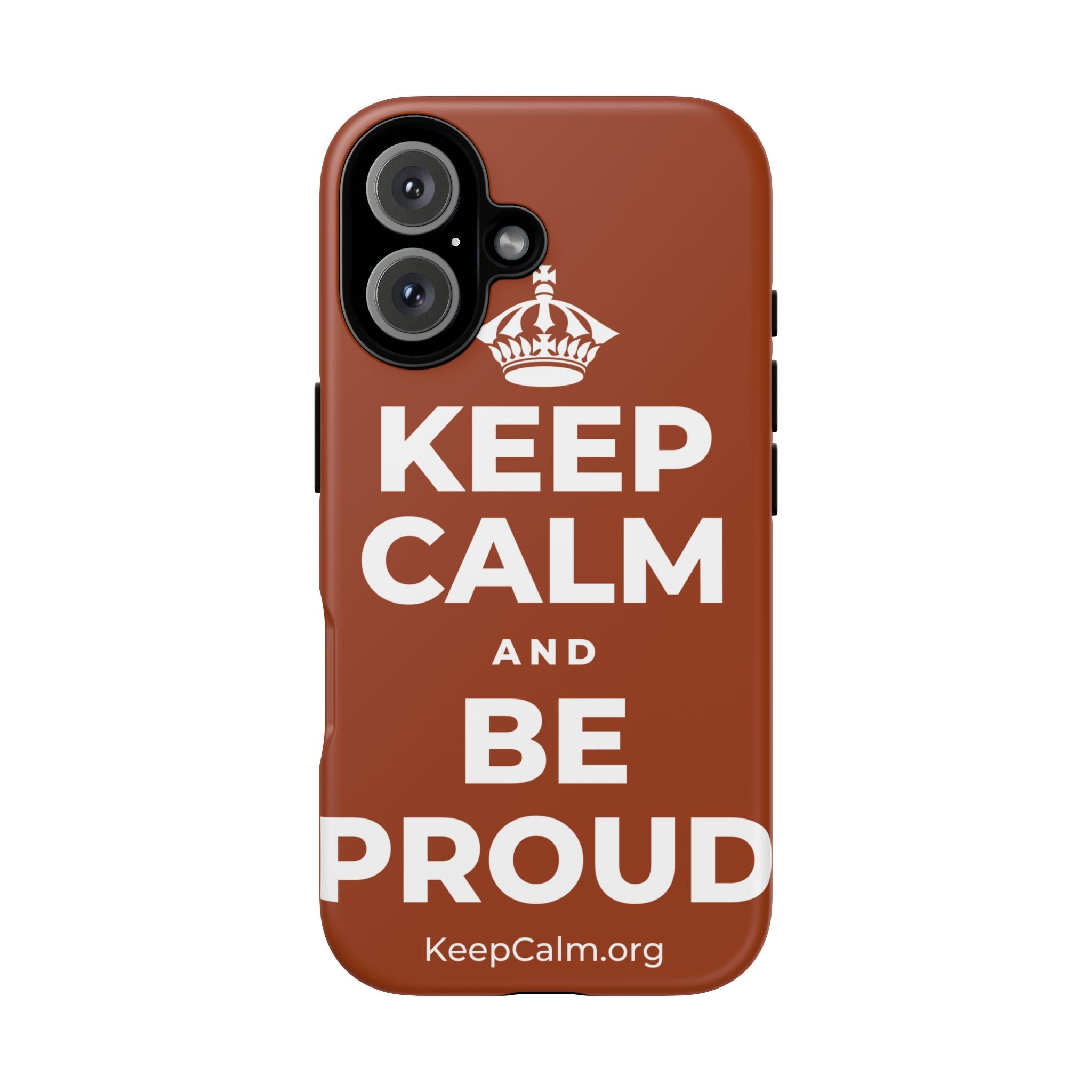 KEEP CALM AND BE PROUD Phone Case