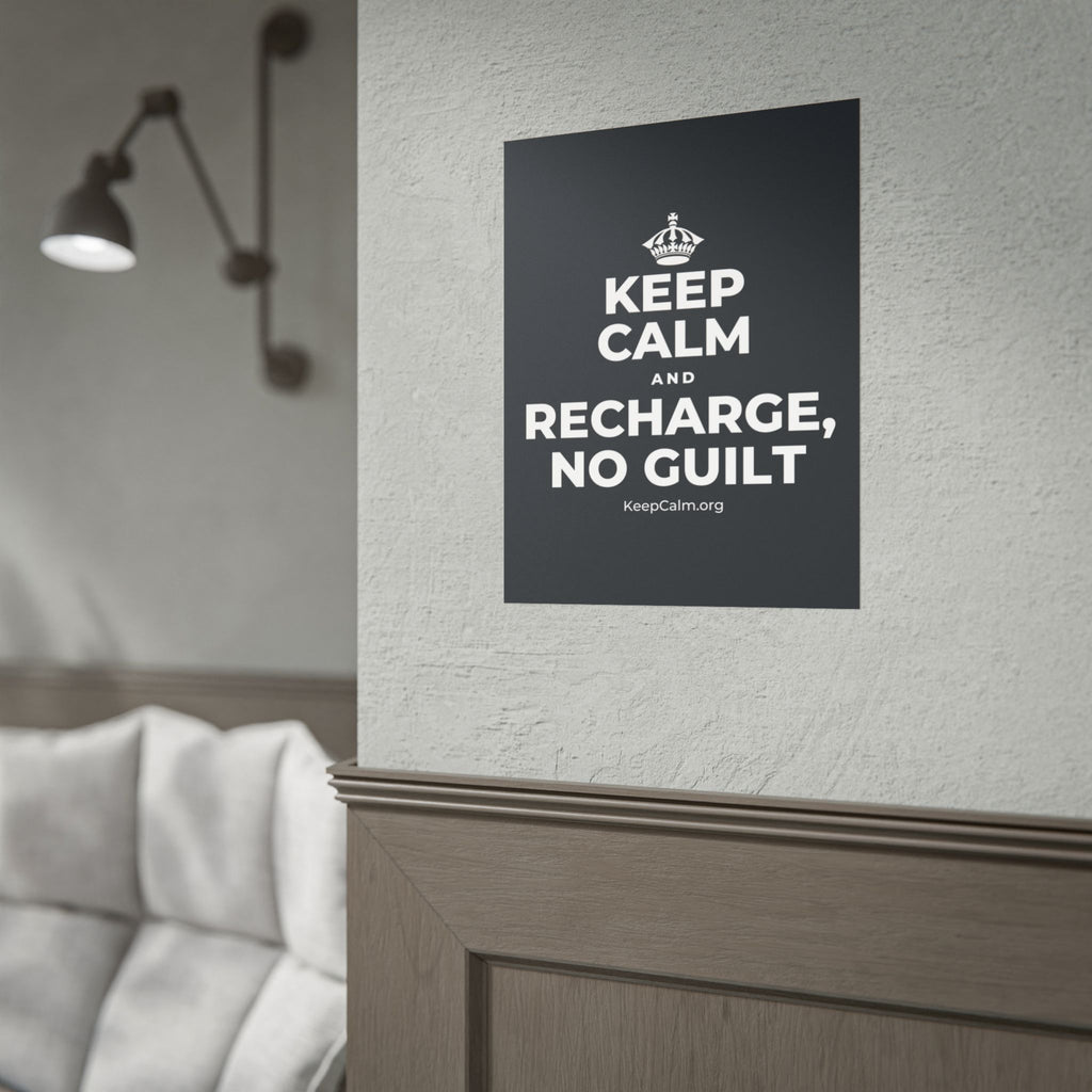 KEEP CALM AND RECHARGE, NO GUILT Poster (Dark)