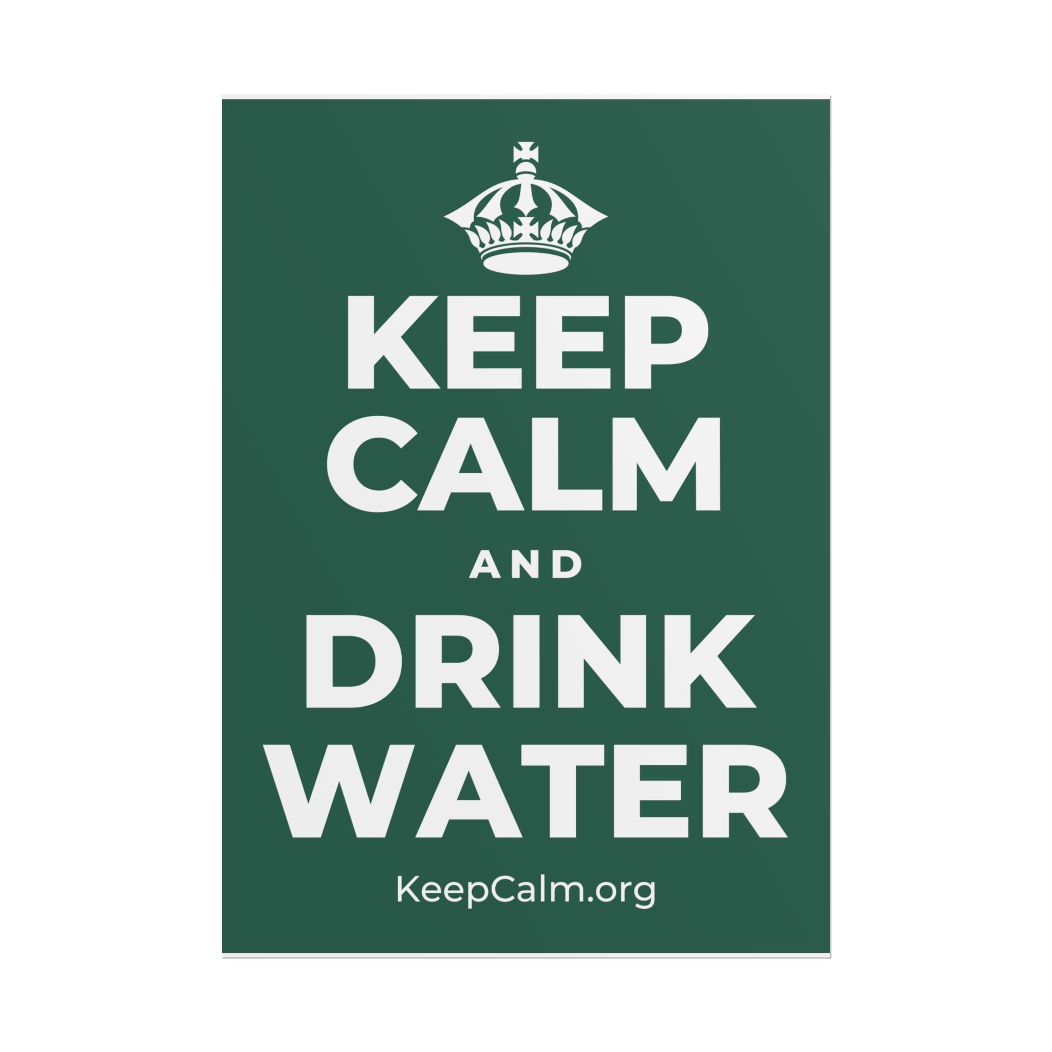 KEEP CALM AND DRINK WATER Poster