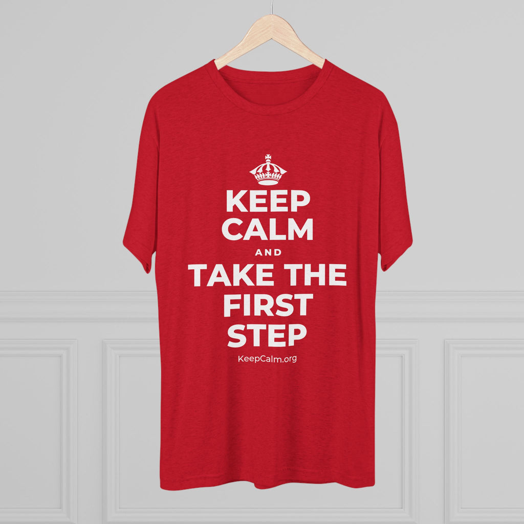 KEEP CALM AND TAKE THE FIRST STEP Tri-Blend Tee