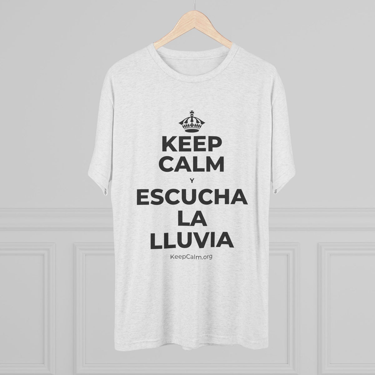 KEEP CALM Y ESCUCHA LA LLUVIA Tri-Blend Tee