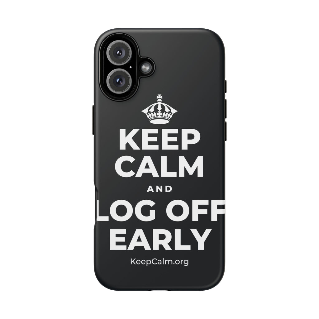 KEEP CALM AND LOG OFF EARLY Phone Case (Dark)