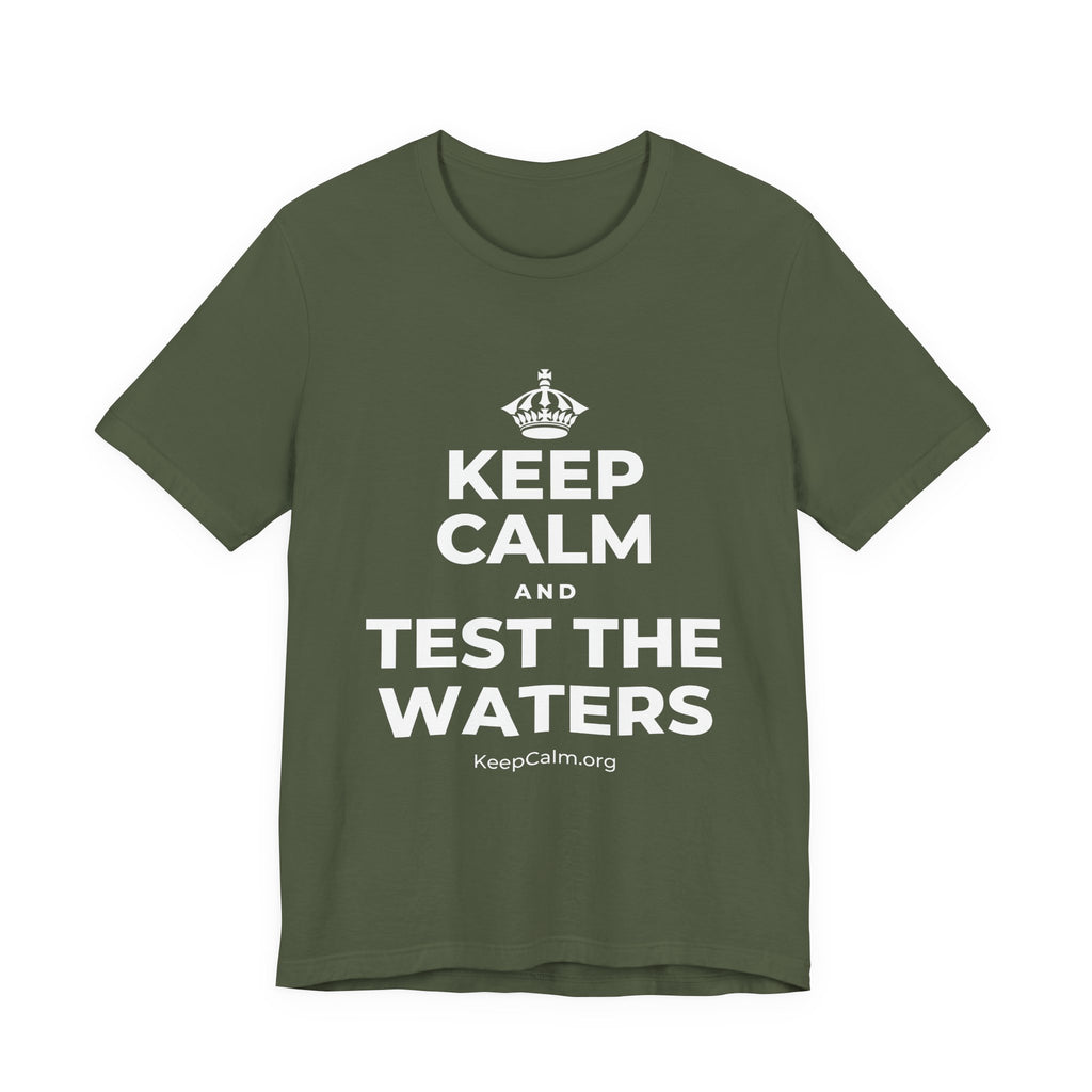 KEEP CALM AND TEST THE WATERS T-Shirt (Military Green–Autumn)