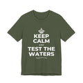 KEEP CALM AND TEST THE WATERS T-Shirt (Military Green–Autumn)