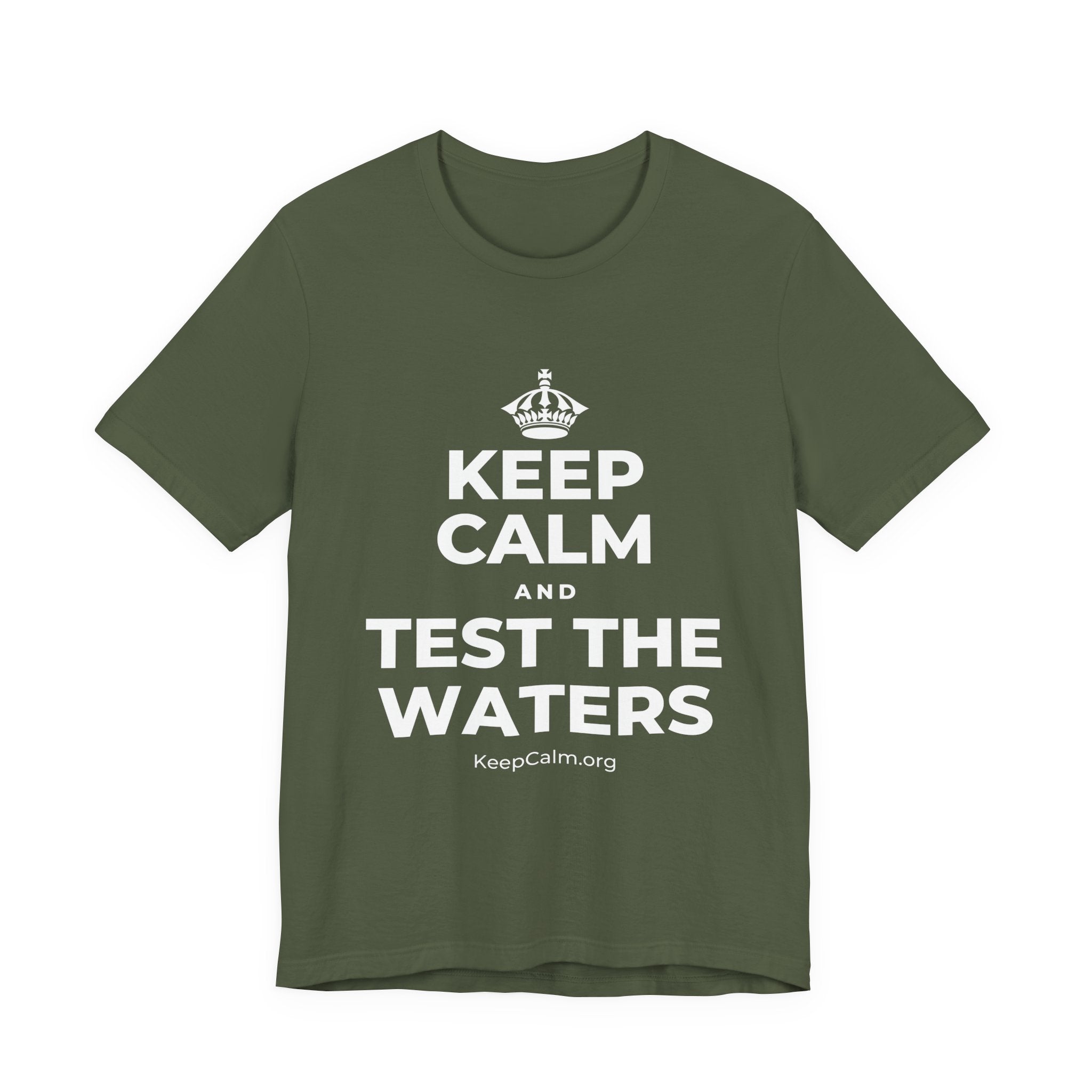 KEEP CALM AND TEST THE WATERS T-Shirt (Military Green–Autumn)