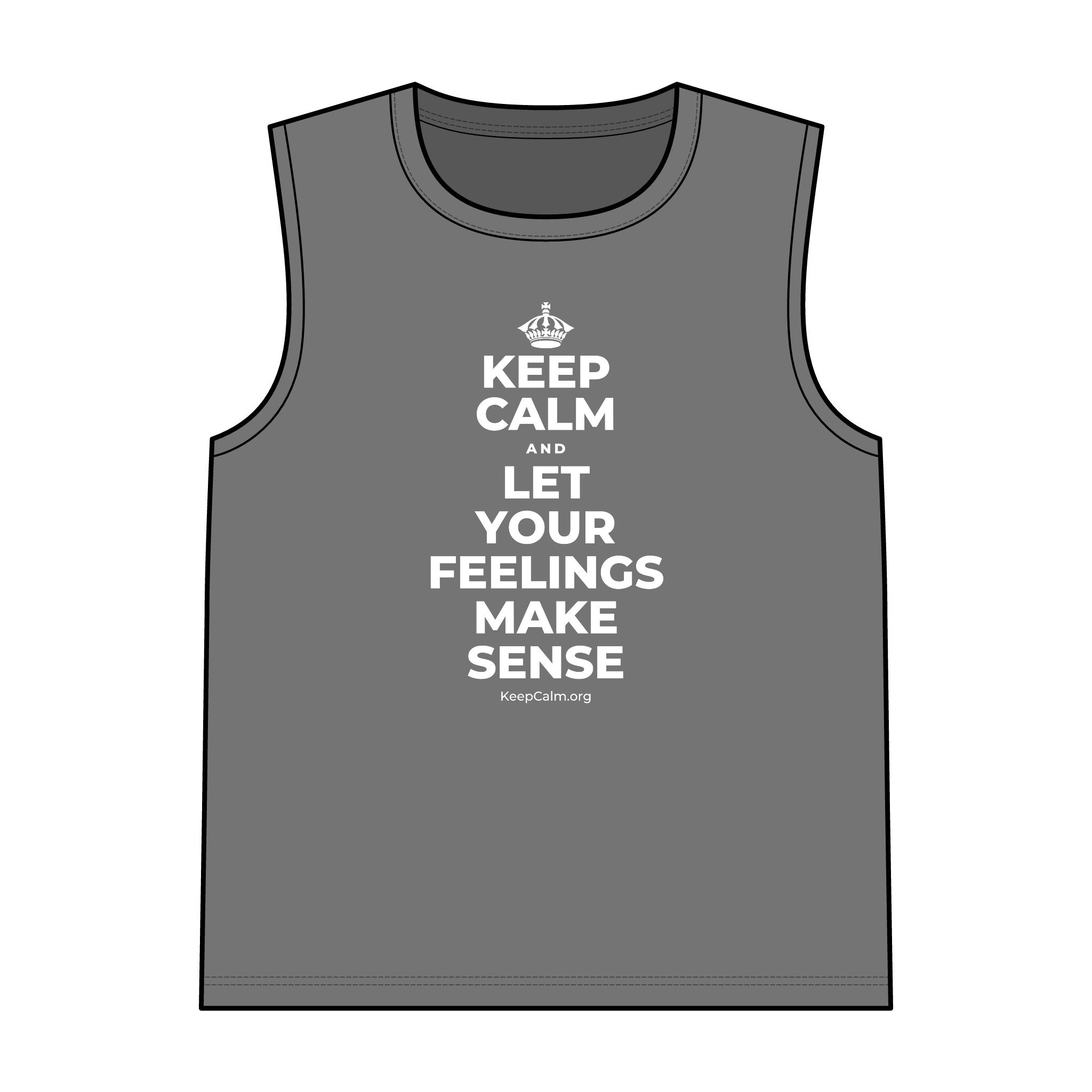 KEEP CALM AND LET YOUR FEELINGS MAKE SENSE Tank Top
