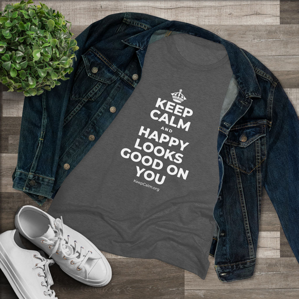 KEEP CALM AND HAPPY LOOKS GOOD ON YOU Women's Tri-Blend Tee