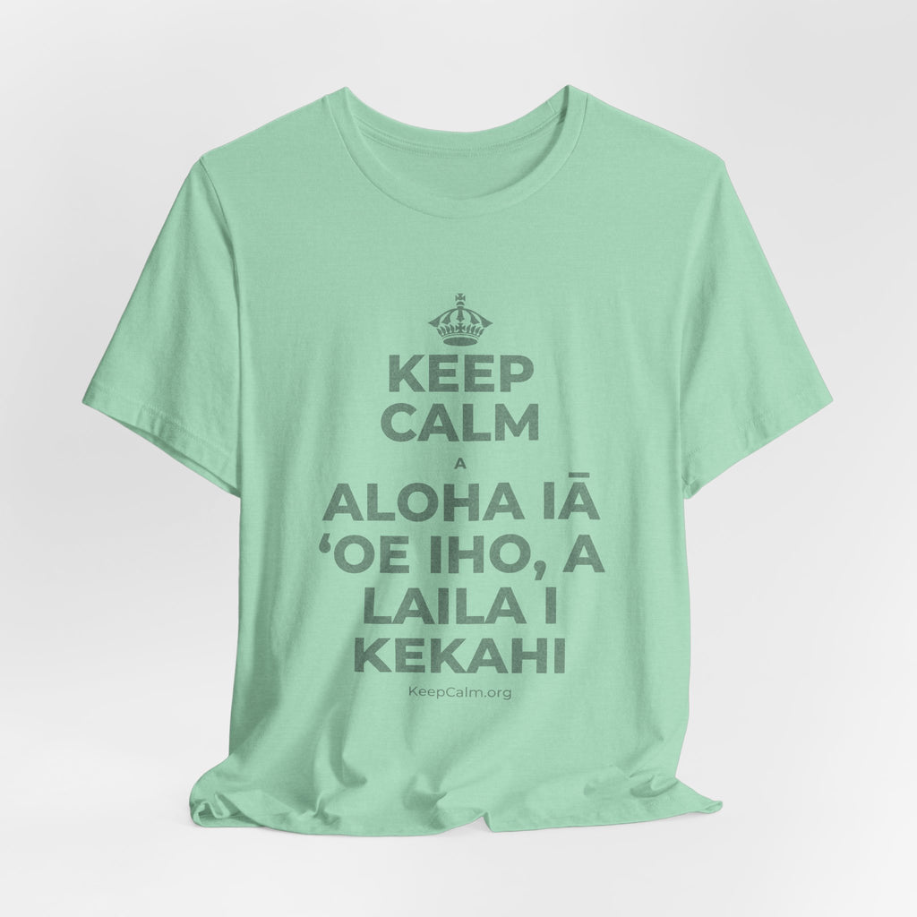 KEEP CALM A ALOHA IĀ ʻOE IHO, A LAILA I KEKAHI T-Shirt (Baby Blue–Silver)
