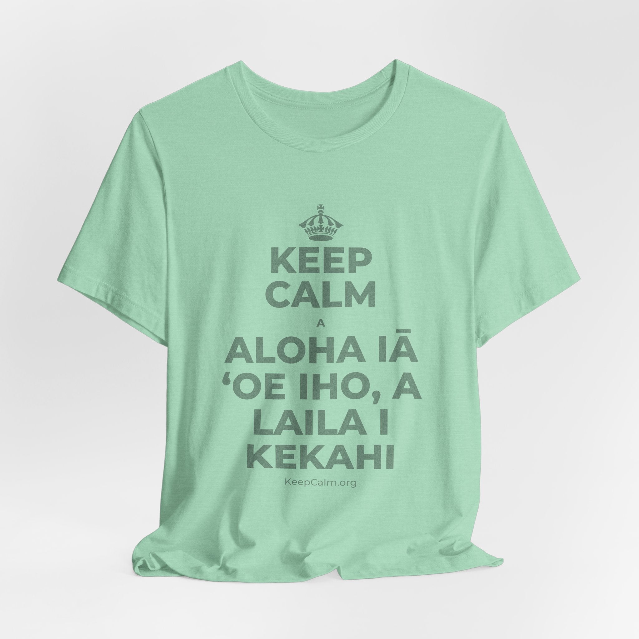 KEEP CALM A ALOHA IĀ ʻOE IHO, A LAILA I KEKAHI T-Shirt (Baby Blue–Silver)