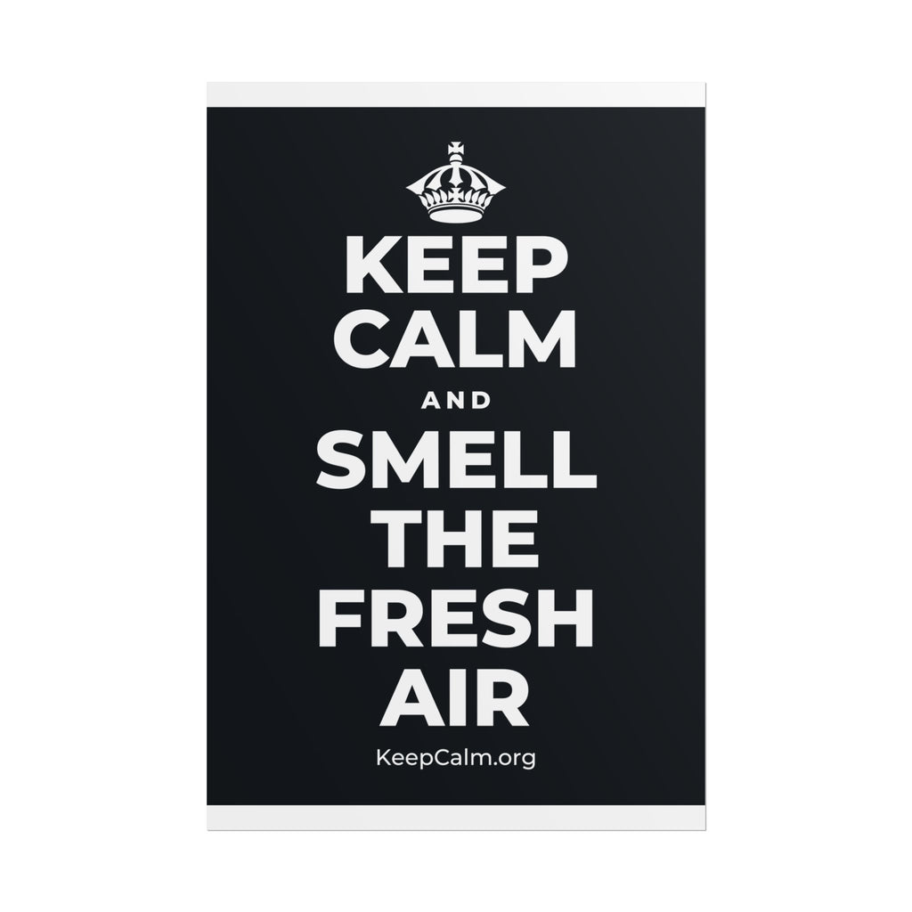 KEEP CALM AND SMELL THE FRESH AIR Poster (Dark)