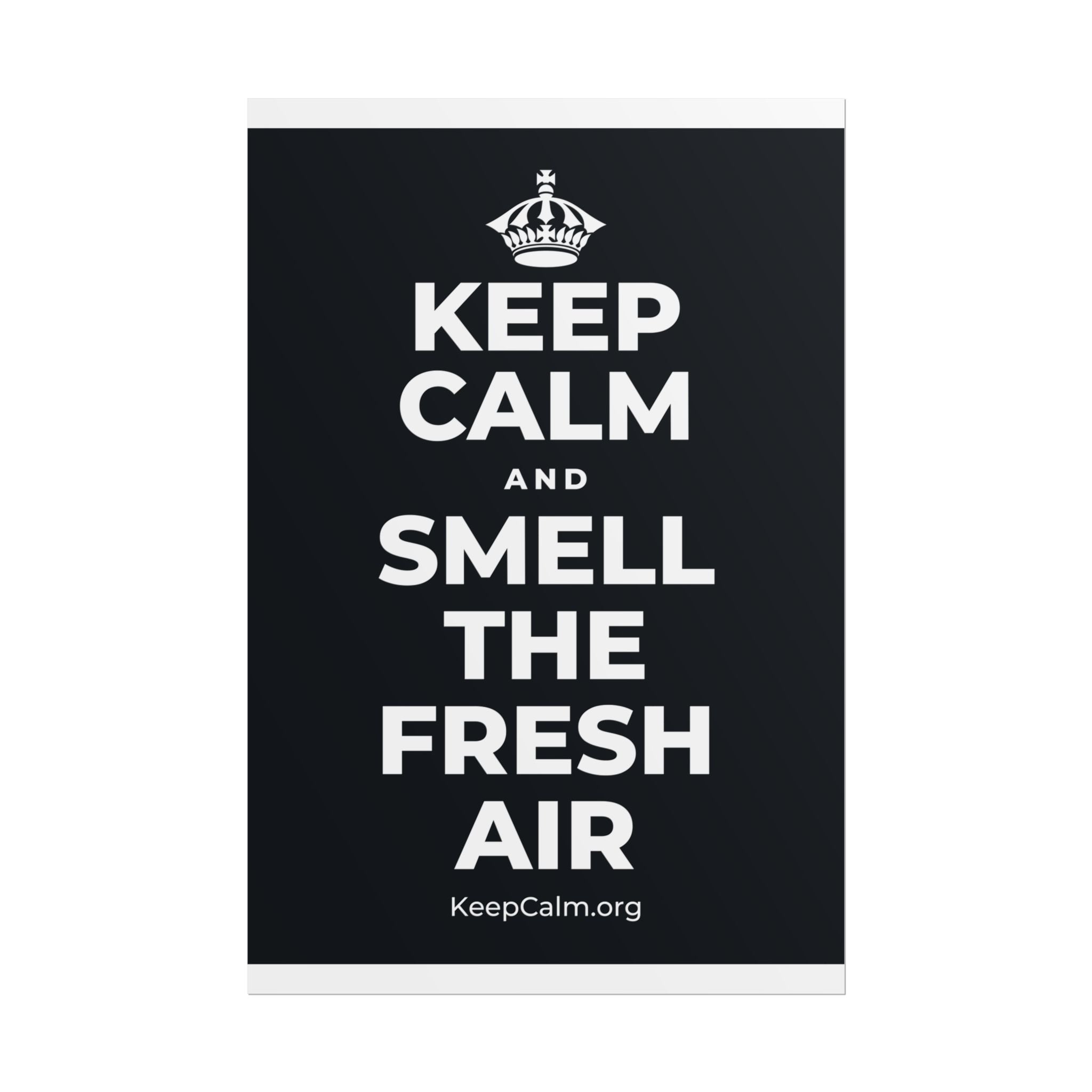 KEEP CALM AND SMELL THE FRESH AIR Poster (Dark)