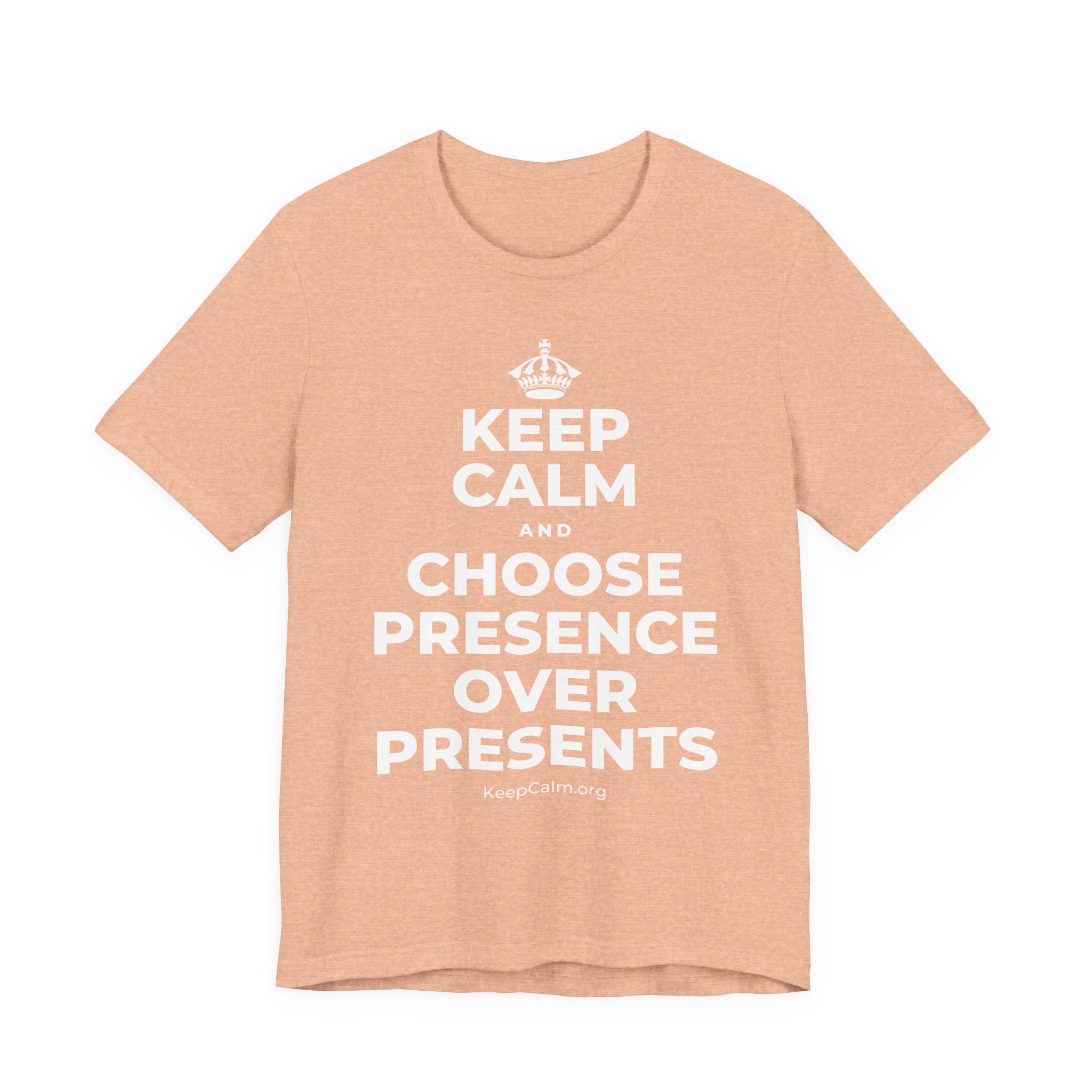 KEEP CALM AND CHOOSE PRESENCE OVER PRESENTS T-Shirt (Soft Cream–Heather Mauve)