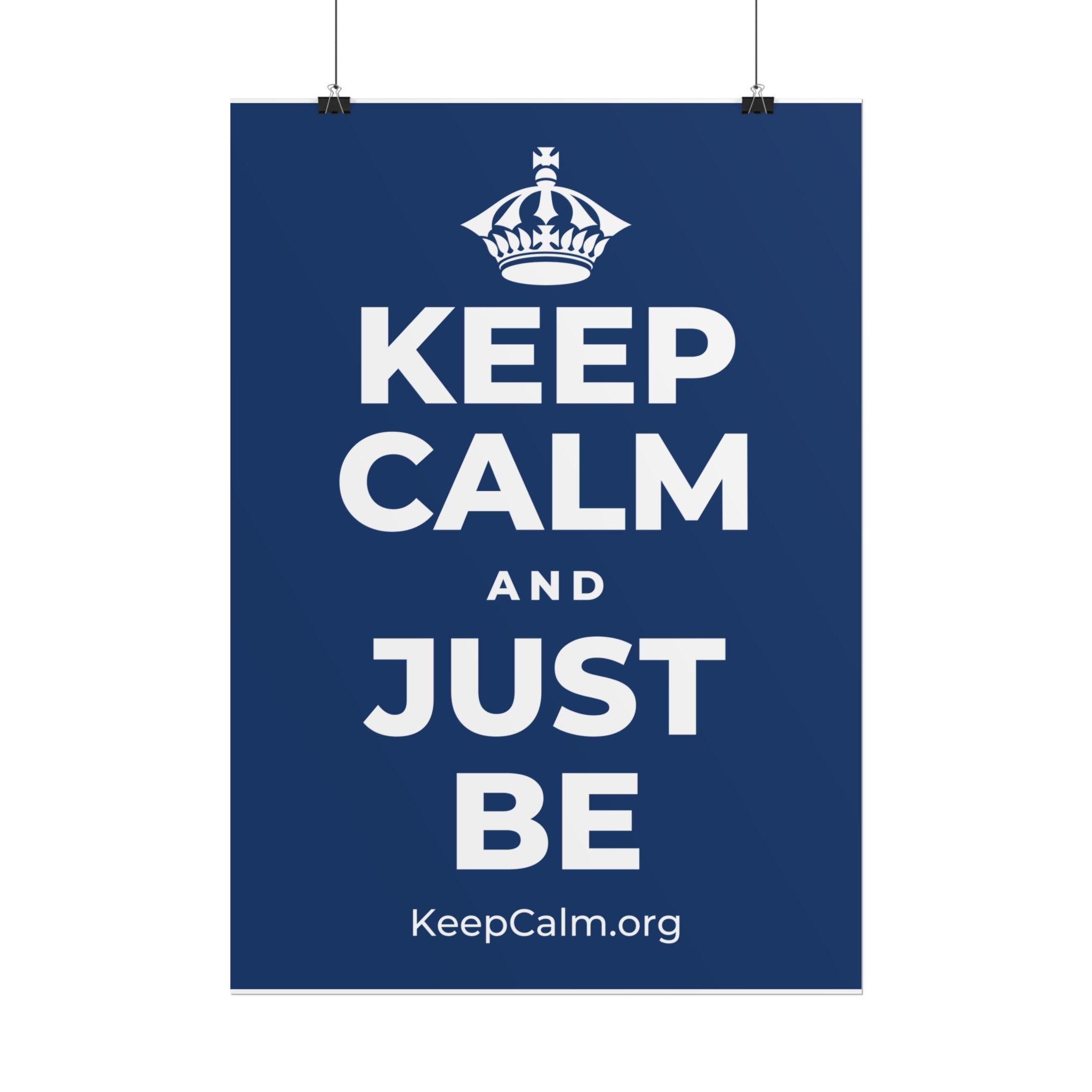 KEEP CALM AND JUST BE Poster