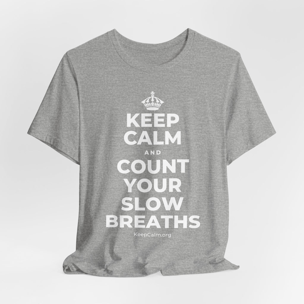 KEEP CALM AND COUNT YOUR SLOW BREATHS T-Shirt (White–Asphalt)