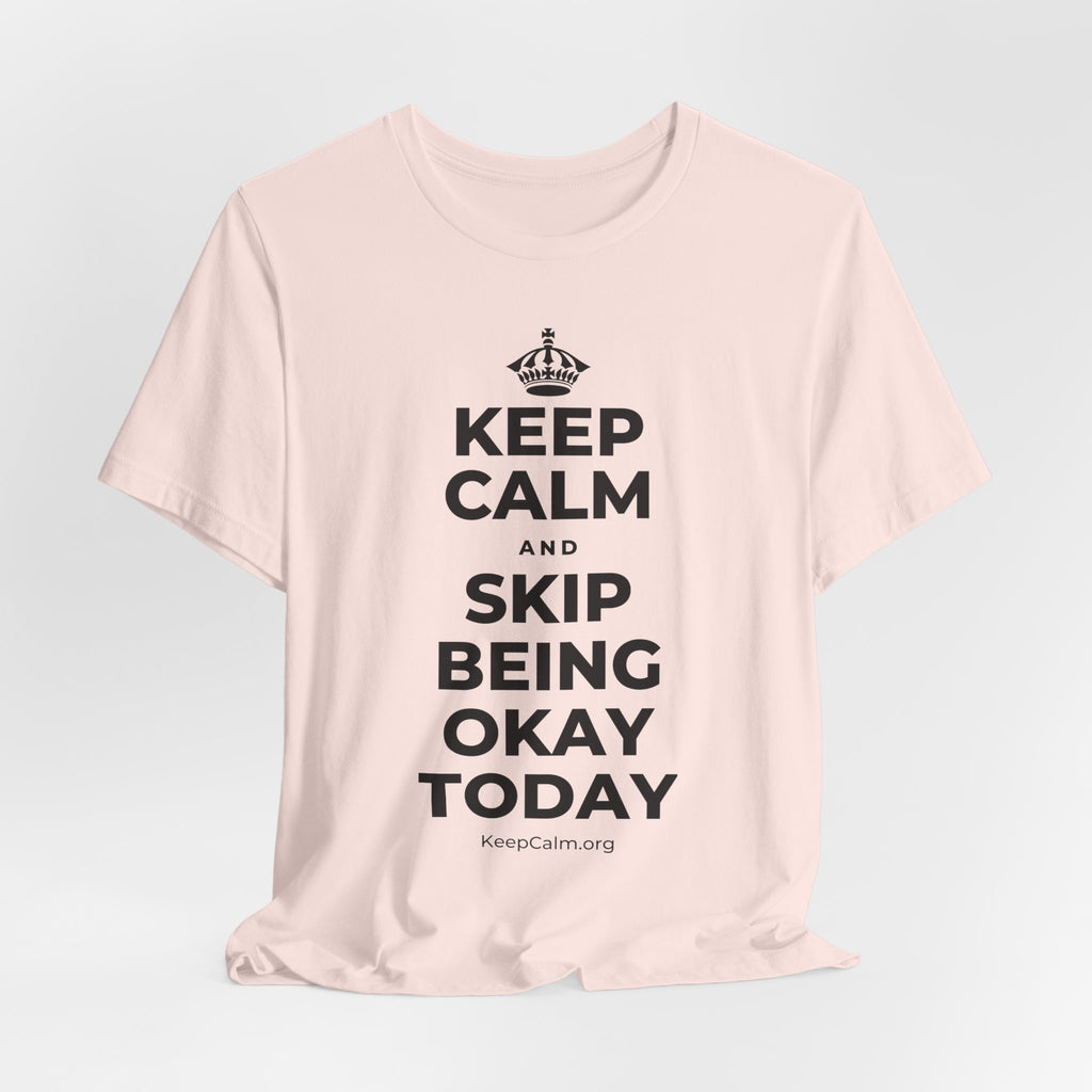 KEEP CALM AND SKIP BEING OKAY TODAY T-Shirt (Soft Cream–Heather Mauve)