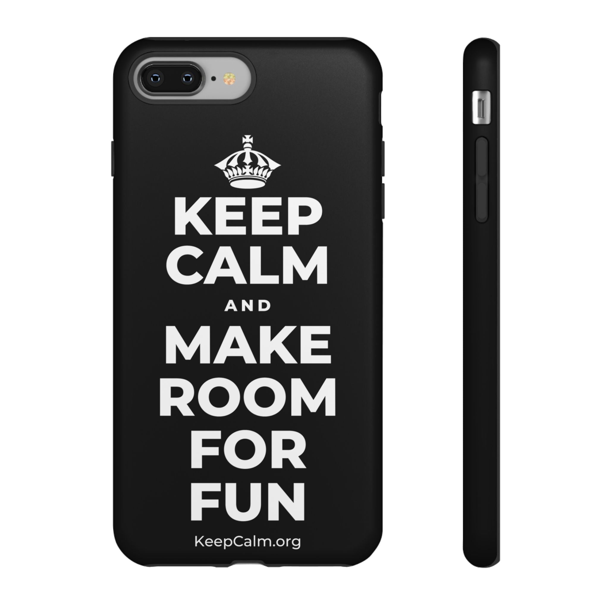KEEP CALM AND MAKE ROOM FOR FUN Phone Case