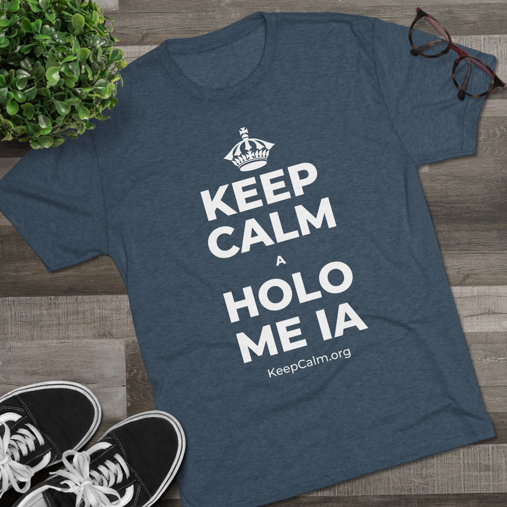 KEEP CALM A HOLO ME IA Tri-Blend Tee