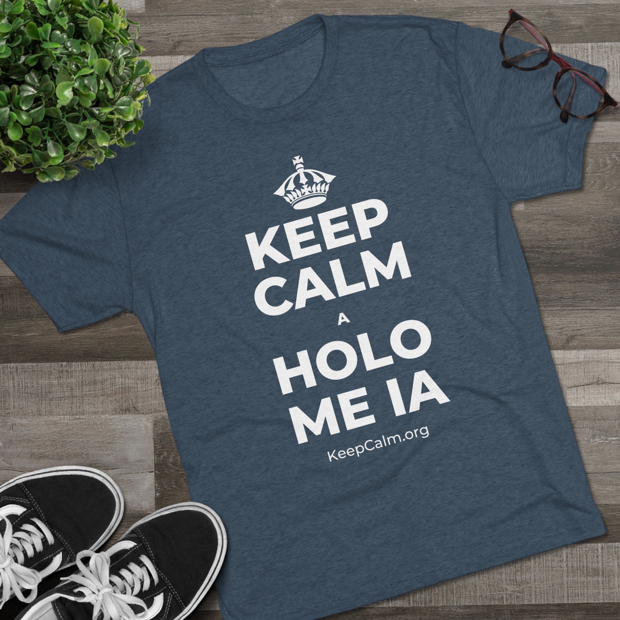 KEEP CALM A HOLO ME IA Tri-Blend Tee