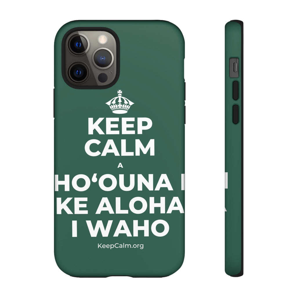 KEEP CALM A HOʻOUNA I KE ALOHA I WAHO Phone Case