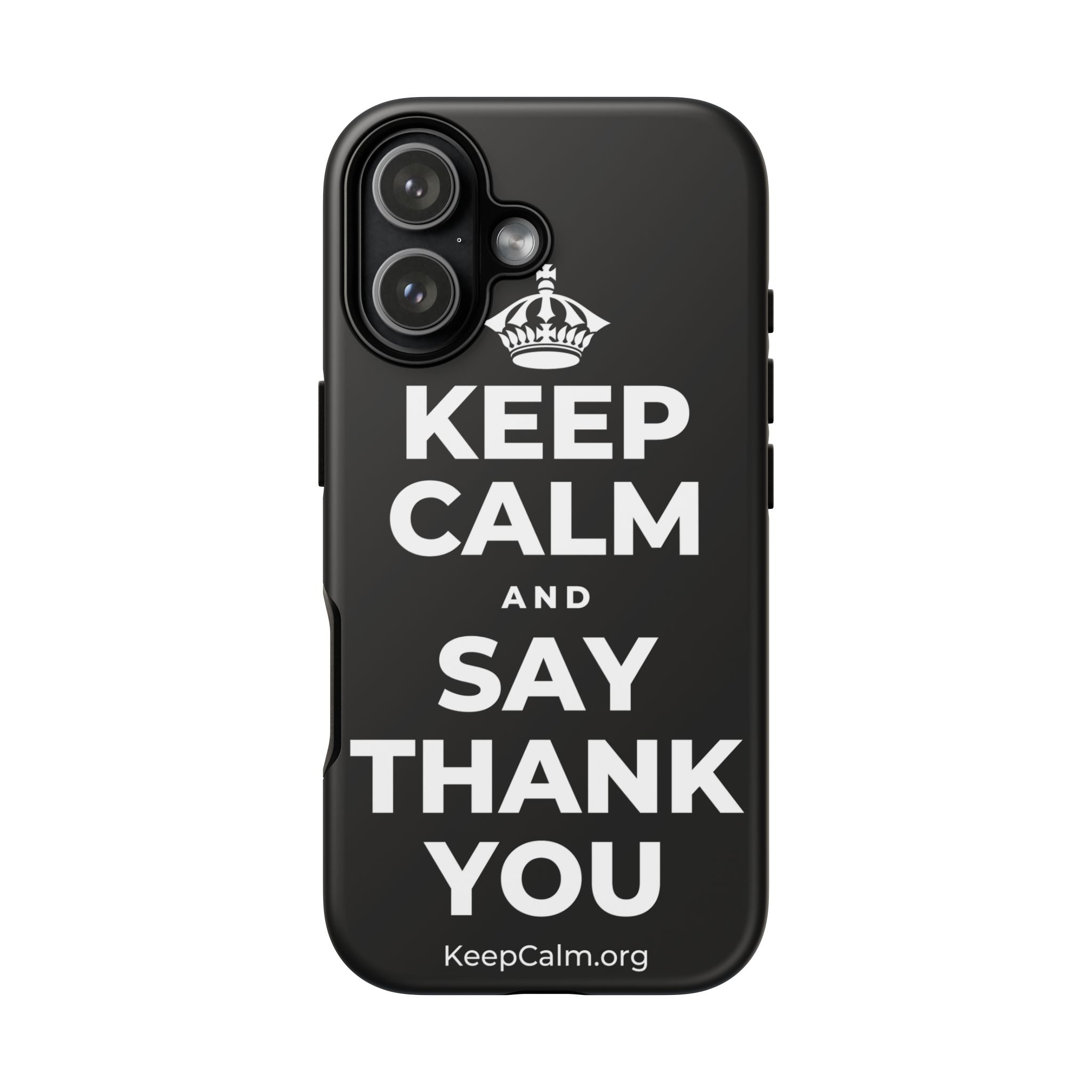 KEEP CALM AND SAY THANK YOU Phone Case