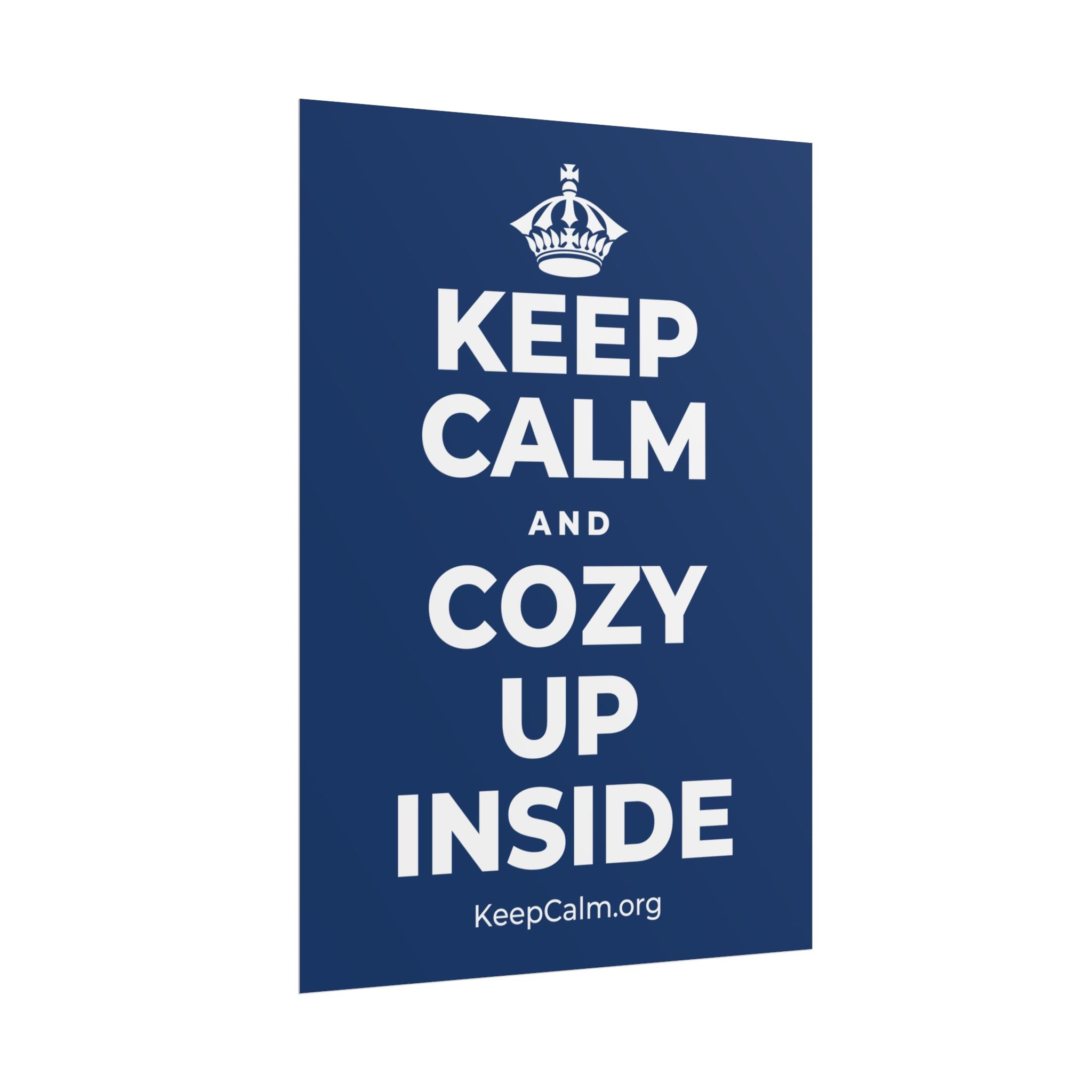 KEEP CALM AND COZY UP INSIDE Poster
