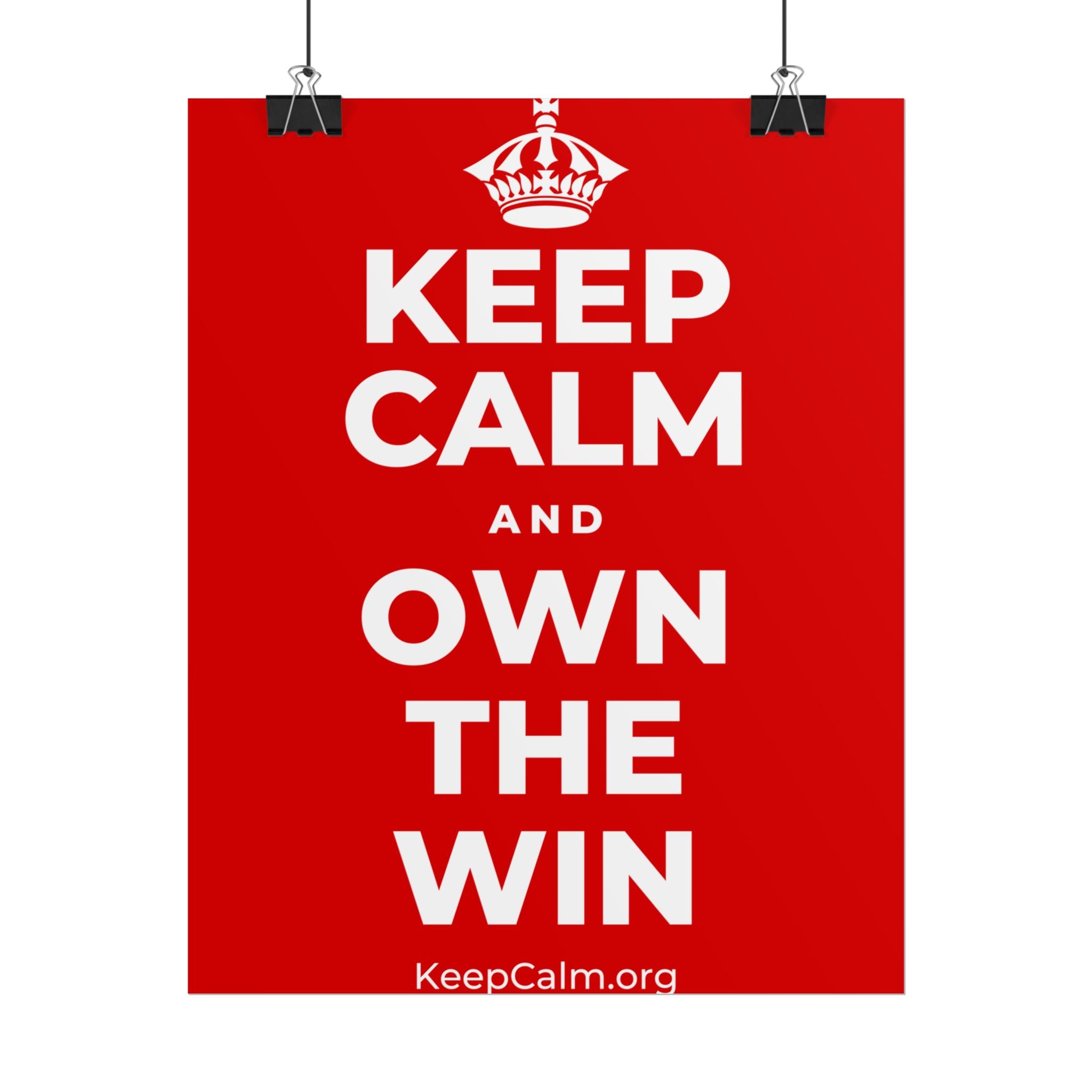 KEEP CALM AND OWN THE WIN Poster