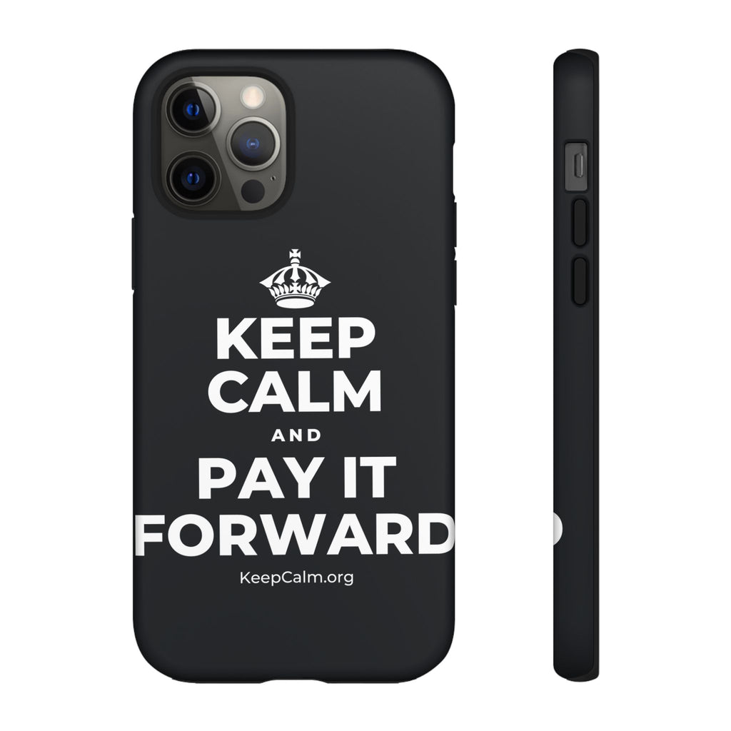 KEEP CALM AND PAY IT FORWARD Phone Case (Dark)