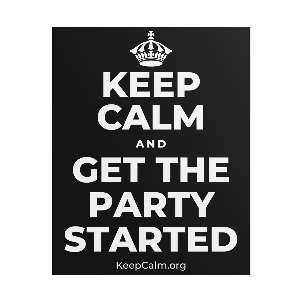 KEEP CALM AND GET THE PARTY STARTED Poster