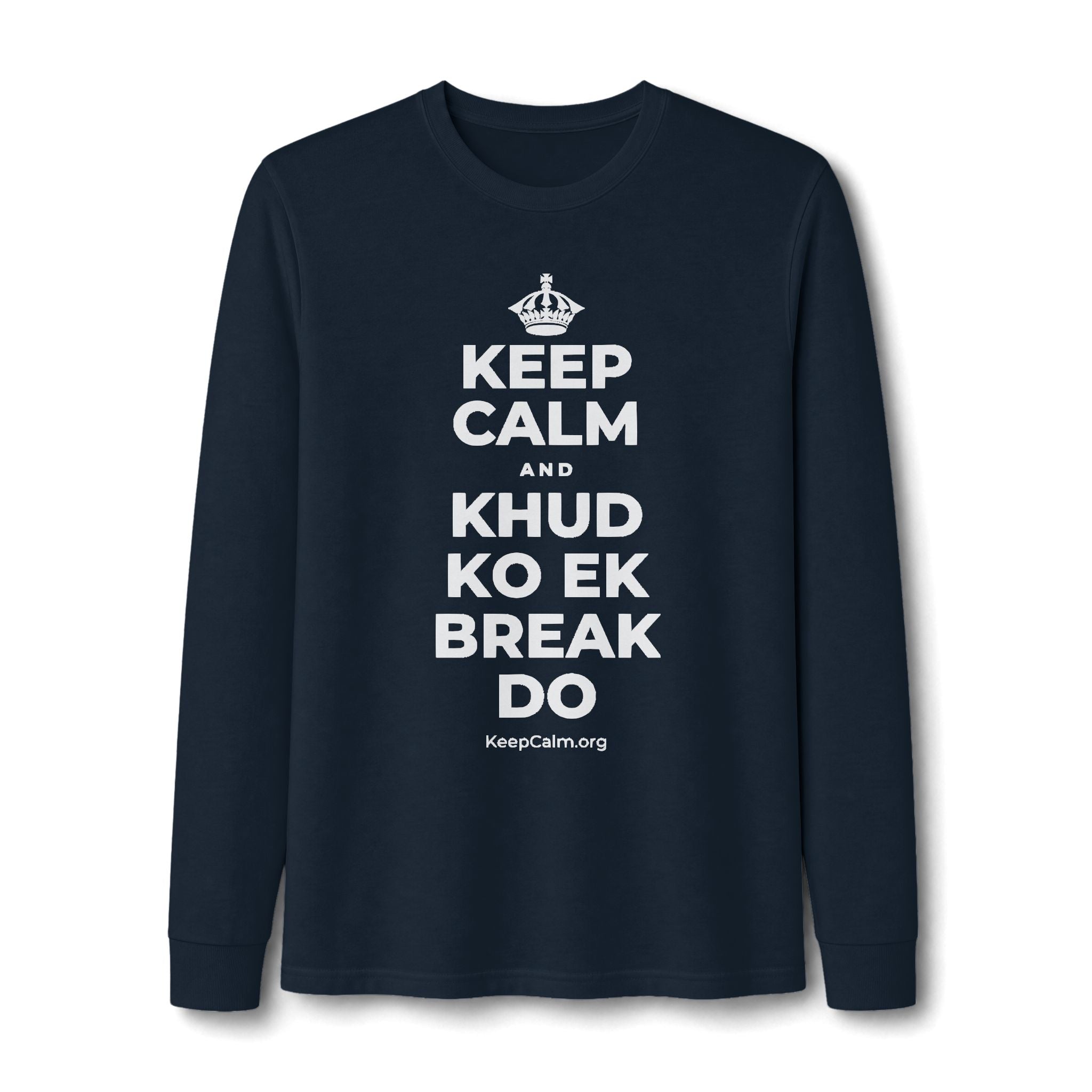 KEEP CALM AND KHUD KO EK BREAK DO Long Sleeve Tee