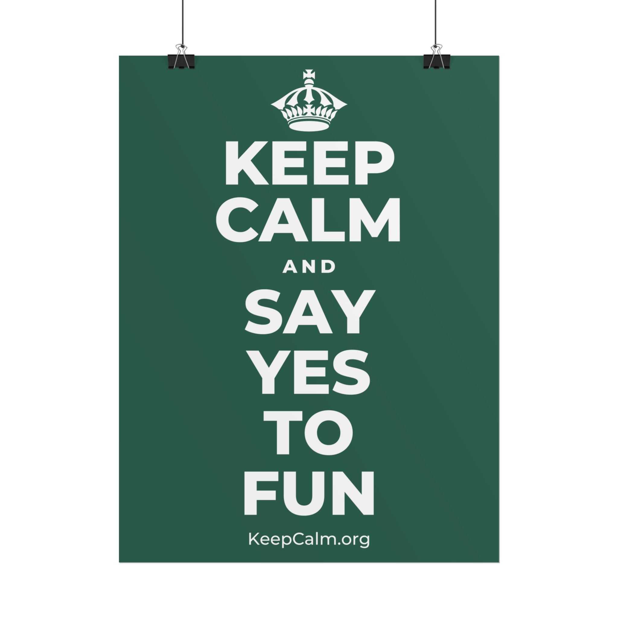 KEEP CALM AND SAY YES TO FUN Poster