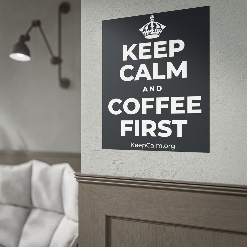 KEEP CALM AND COFFEE FIRST Poster (Dark)