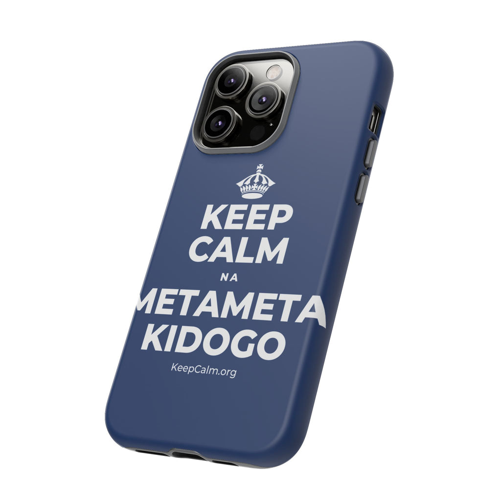 KEEP CALM NA METAMETA KIDOGO Phone Case