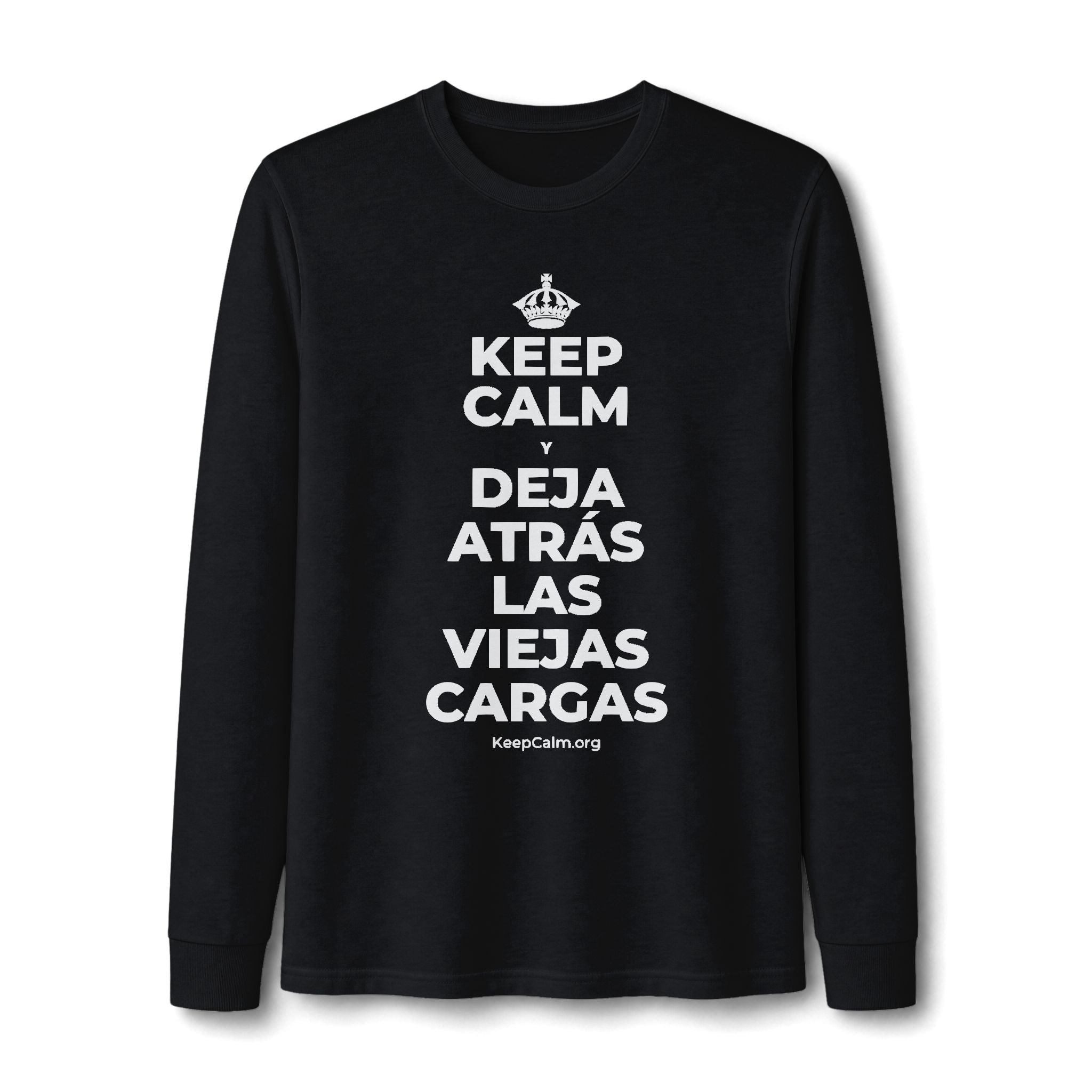 KEEP CALM Y DEJA ATRÁS LAS VIEJAS CARGAS Long Sleeve Tee