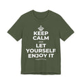 KEEP CALM AND LET YOURSELF ENJOY IT T-Shirt (Military Green–Autumn)